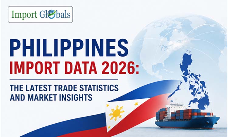 Philippines Import Data 2026: The Latest Trade Statistics and Market Insights